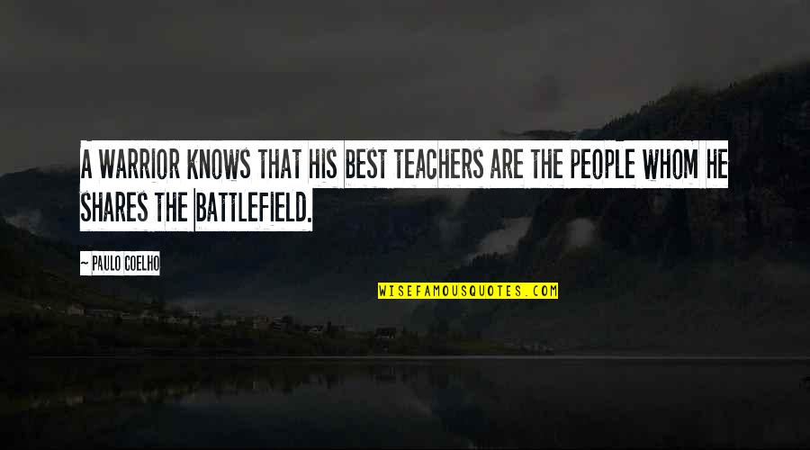 Warrior Best Quotes By Paulo Coelho: A Warrior knows that his best teachers are Warrior Best Quotes By Paulo Coelho: A Warrior knows that his best teachers are