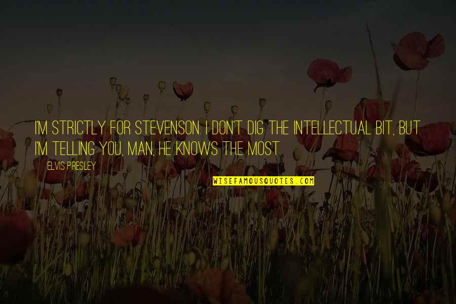 Warrior Cat Quote Quotes By Elvis Presley: I'm strictly for Stevenson. I don't dig the Warrior Cat Quote Quotes By Elvis Presley: I'm strictly for Stevenson. I don't dig the