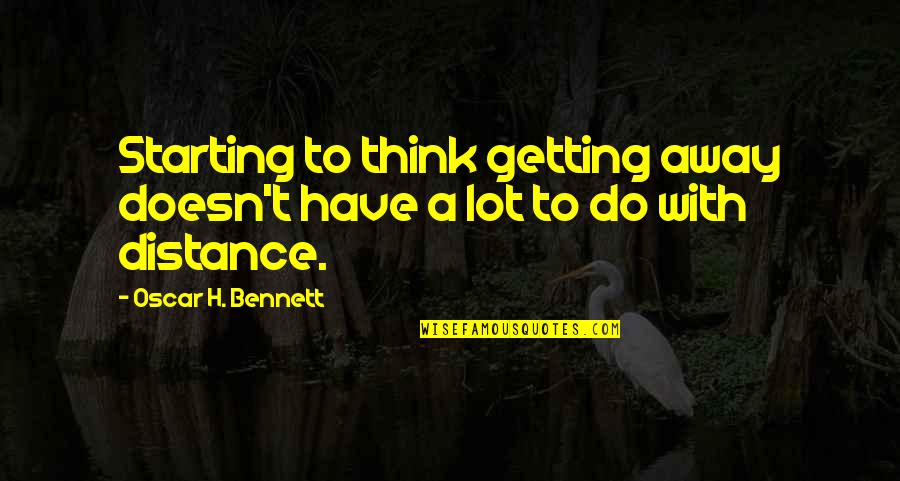 Warrior Cat Quotes By Oscar H. Bennett: Starting to think getting away doesn't have a