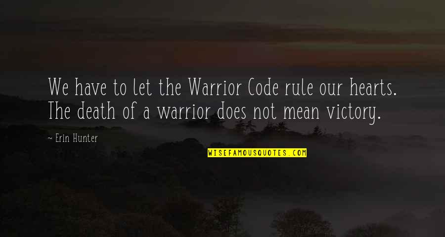 Warrior Cats Quotes By Erin Hunter: We have to let the Warrior Code rule