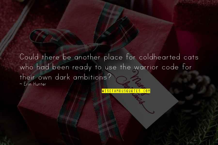Warrior Code Quotes By Erin Hunter: Could there be another place for coldhearted cats