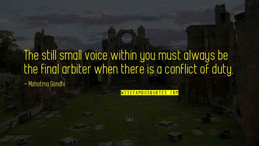 Warrior Goddess Quotes By Mahatma Gandhi: The still small voice within you must always
