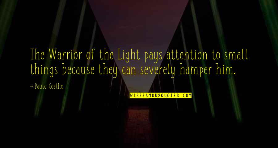 Warrior Of Light Quotes By Paulo Coelho: The Warrior of the Light pays attention to