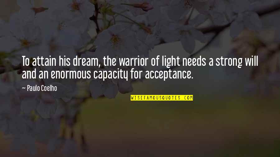 Warrior Of Light Quotes By Paulo Coelho: To attain his dream, the warrior of light