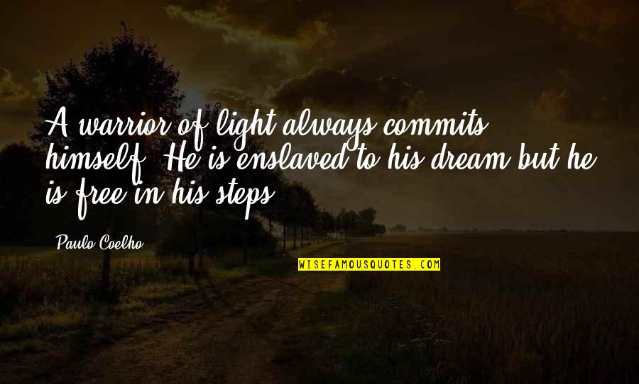 Warrior Of Light Quotes By Paulo Coelho: A warrior of light always commits himself. He