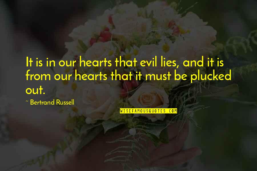 Warrior Princess Submissive Quotes By Bertrand Russell: It is in our hearts that evil lies, Warrior Princess Submissive Quotes By Bertrand Russell: It is in our hearts that evil lies,