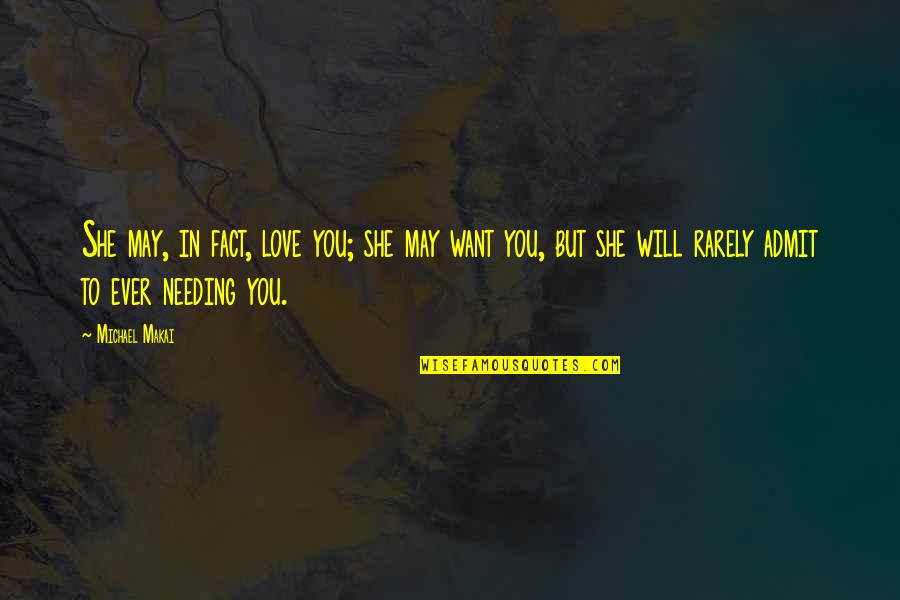 Warrior Princess Submissive Quotes By Michael Makai: She may, in fact, love you; she may Warrior Princess Submissive Quotes By Michael Makai: She may, in fact, love you; she may