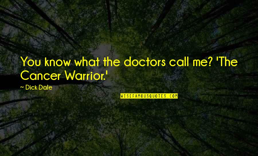 Warrior Quotes By Dick Dale: You know what the doctors call me? 'The