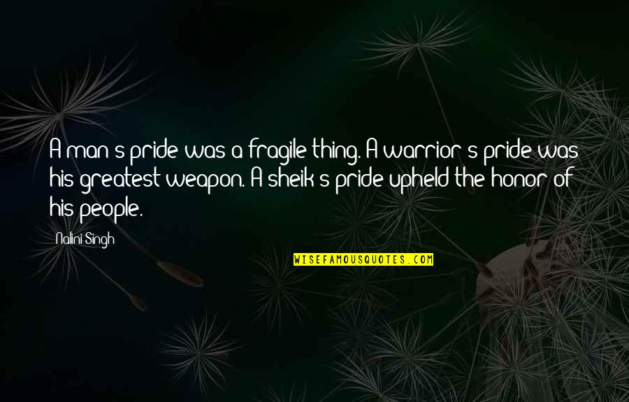 Warrior Quotes By Nalini Singh: A man's pride was a fragile thing. A