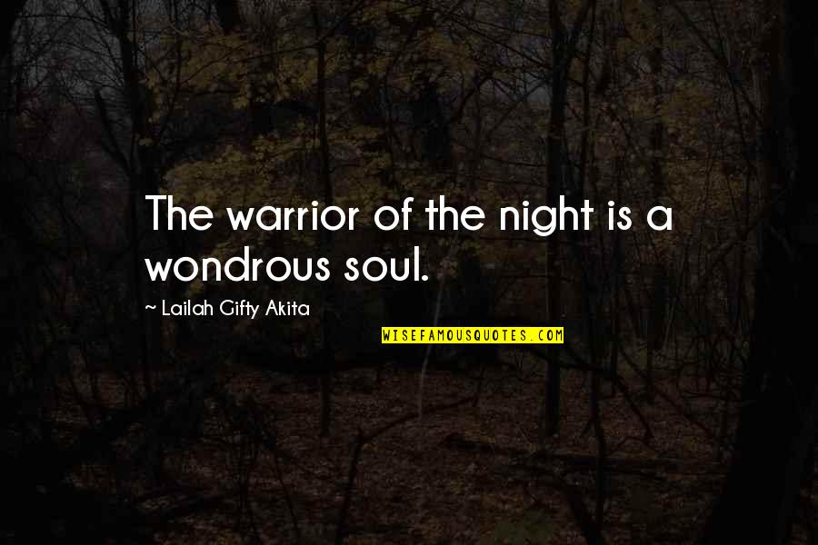 Warrior Wisdom Quotes By Lailah Gifty Akita: The warrior of the night is a wondrous