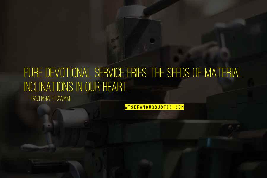 Warriors Dawn Of The Clans Quotes By Radhanath Swami: Pure devotional service fries the seeds of material