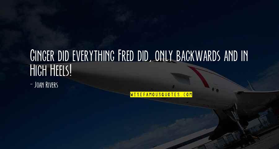 Warriors In Work Quotes By Joan Rivers: Ginger did everything Fred did, only backwards and