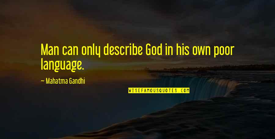 Warriors Of Heaven And Earth Quotes By Mahatma Gandhi: Man can only describe God in his own