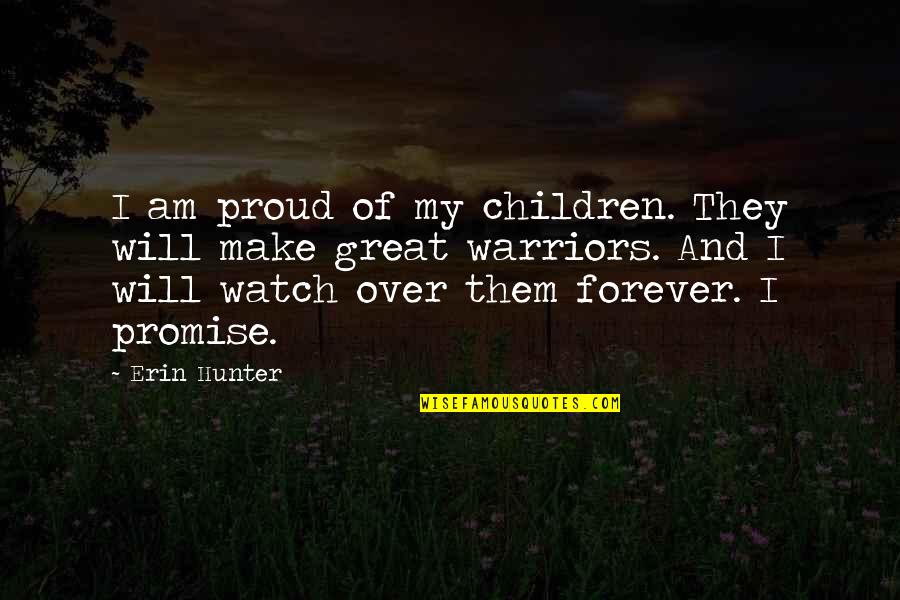 Warriors Of Quotes By Erin Hunter: I am proud of my children. They will