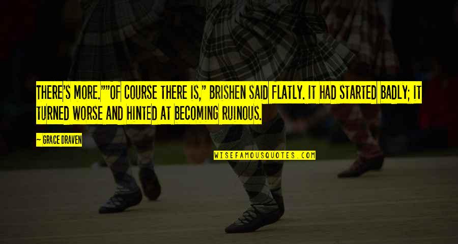 Warriors Of Quotes By Grace Draven: There's more.""Of course there is," Brishen said flatly.