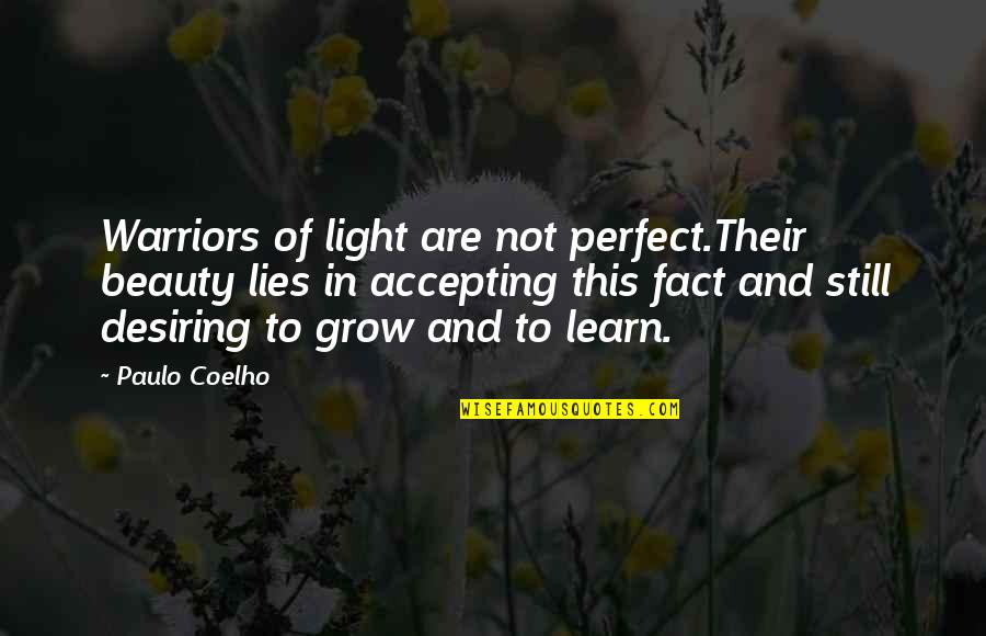 Warriors Of Quotes By Paulo Coelho: Warriors of light are not perfect.Their beauty lies