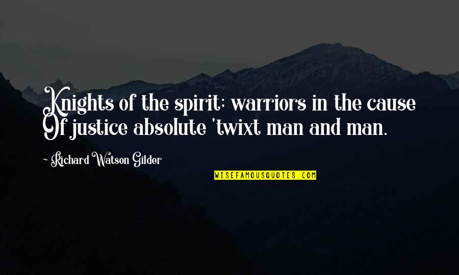 Warriors Of Quotes By Richard Watson Gilder: Knights of the spirit; warriors in the cause