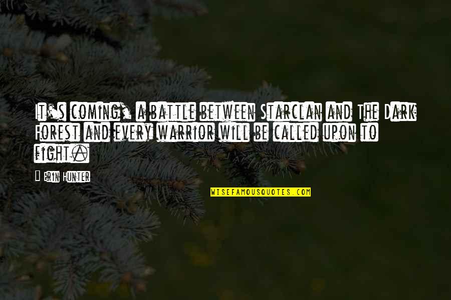 Warriors Quotes By Erin Hunter: It's coming, a battle between Starclan and The Warriors Quotes By Erin Hunter: It's coming, a battle between Starclan and The
