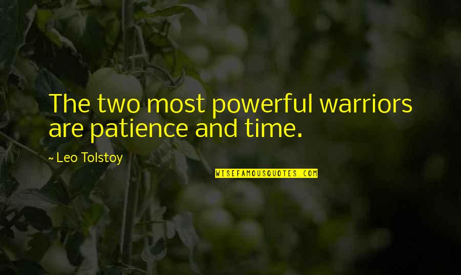 Warriors Quotes By Leo Tolstoy: The two most powerful warriors are patience and Warriors Quotes By Leo Tolstoy: The two most powerful warriors are patience and