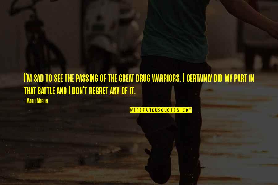 Warriors Quotes By Marc Maron: I'm sad to see the passing of the Warriors Quotes By Marc Maron: I'm sad to see the passing of the