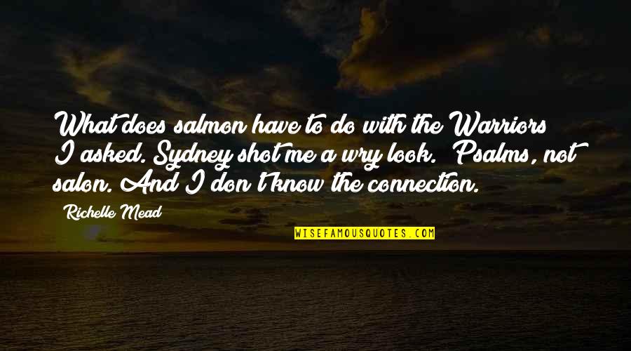 Warriors Quotes By Richelle Mead: What does salmon have to do with the Warriors Quotes By Richelle Mead: What does salmon have to do with the