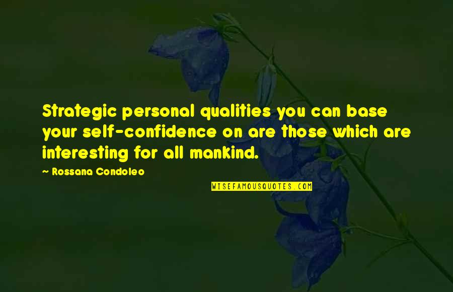 Warrriors Quotes By Rossana Condoleo: Strategic personal qualities you can base your self-confidence