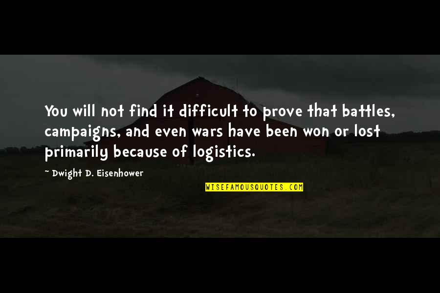 Wars And Battles Quotes By Dwight D. Eisenhower: You will not find it difficult to prove