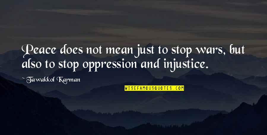 Wars And Peace Quotes By Tawakkol Karman: Peace does not mean just to stop wars,
