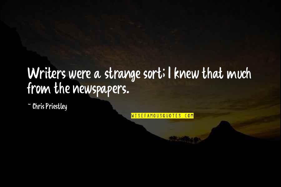 Wars For Independence Quotes By Chris Priestley: Writers were a strange sort; I knew that Wars For Independence Quotes By Chris Priestley: Writers were a strange sort; I knew that