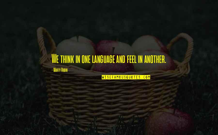 Warsan Shire Picture Quotes By Marty Rubin: We think in one language and feel in