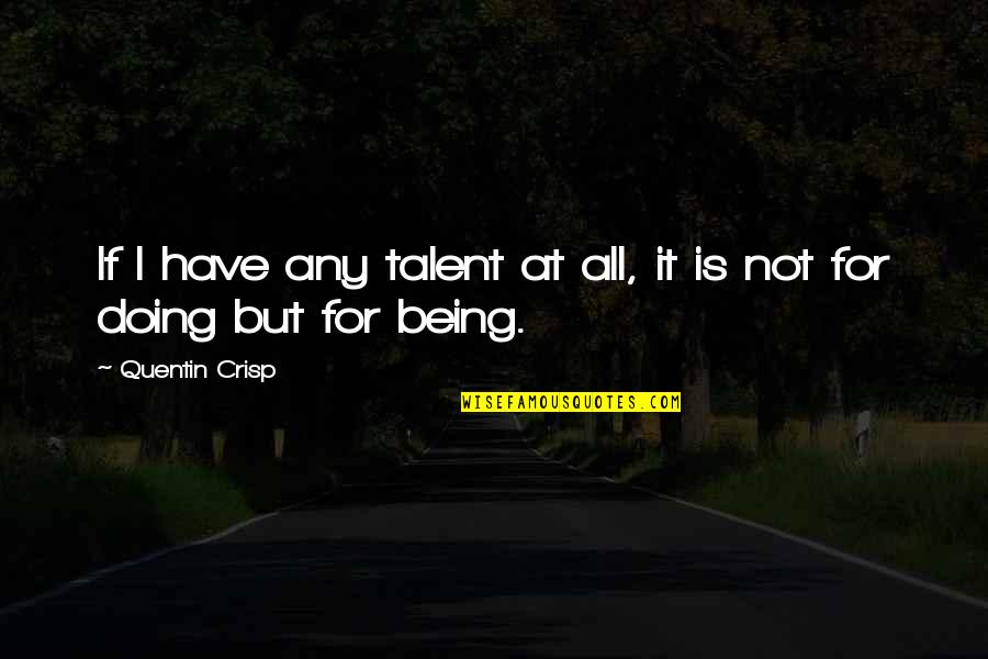 Warsan Shire Picture Quotes By Quentin Crisp: If I have any talent at all, it