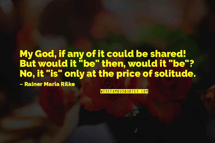 Warschau Quotes By Rainer Maria Rilke: My God, if any of it could be