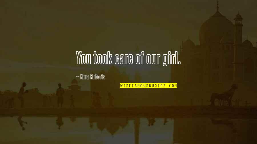 Warshak Watchmen Quotes By Nora Roberts: You took care of our girl.