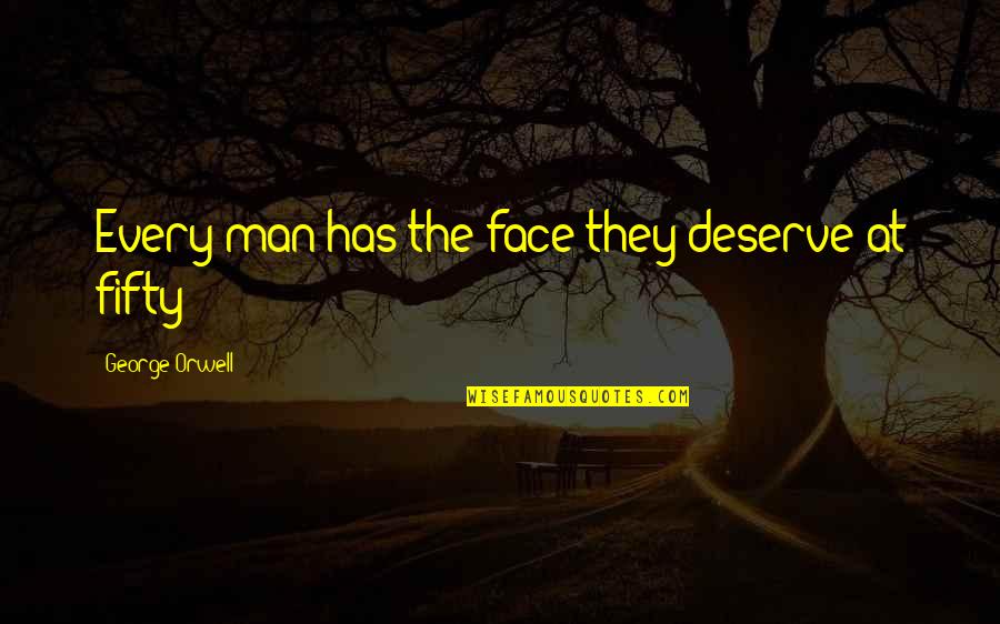 Warshauer Law Quotes By George Orwell: Every man has the face they deserve at