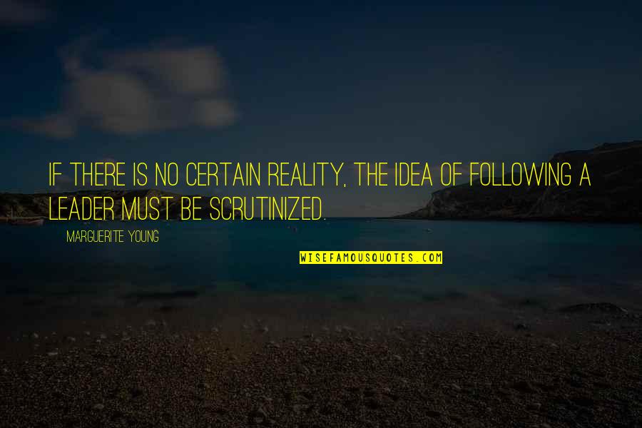 Warshawski Sisters Quotes By Marguerite Young: If there is no certain reality, the idea Warshawski Sisters Quotes By Marguerite Young: If there is no certain reality, the idea
