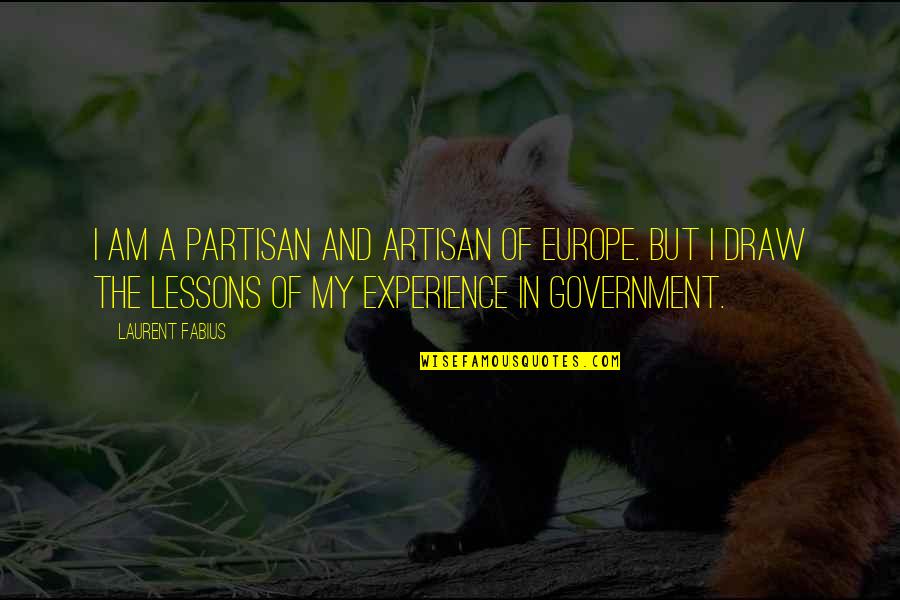 Warsheep Online Quotes By Laurent Fabius: I am a partisan and artisan of Europe.