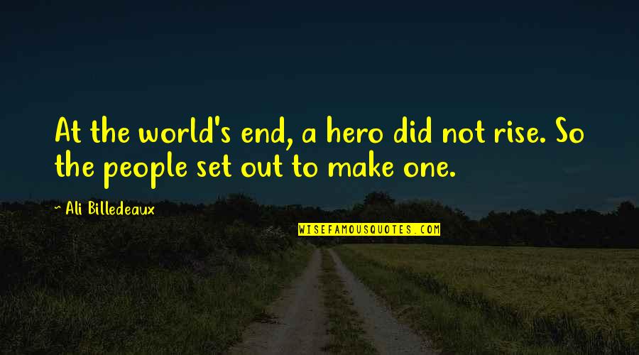 Warsongs Quotes By Ali Billedeaux: At the world's end, a hero did not