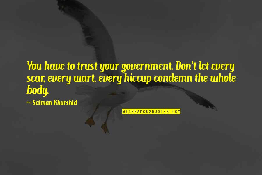 Wart Quotes By Salman Khurshid: You have to trust your government. Don't let