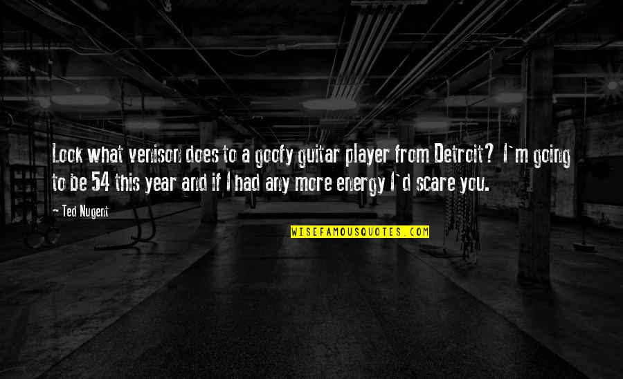 Warterr Quotes By Ted Nugent: Look what venison does to a goofy guitar Warterr Quotes By Ted Nugent: Look what venison does to a goofy guitar