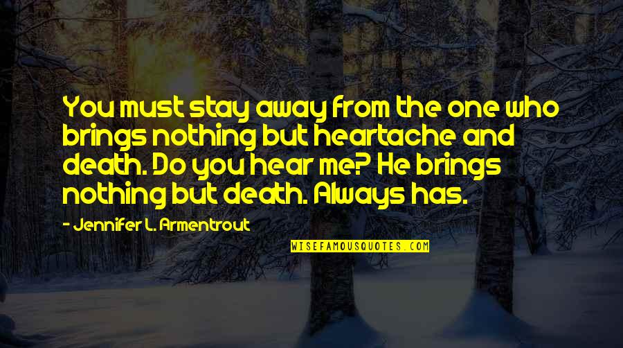 Wartheland Quotes By Jennifer L. Armentrout: You must stay away from the one who Wartheland Quotes By Jennifer L. Armentrout: You must stay away from the one who