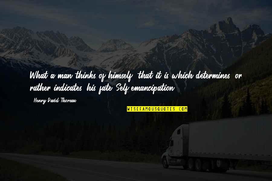 Warthers Quotes By Henry David Thoreau: What a man thinks of himself, that it