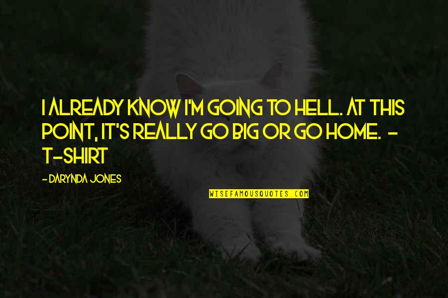 Warthog Quotes By Darynda Jones: I already know I'm going to hell. At Warthog Quotes By Darynda Jones: I already know I'm going to hell. At