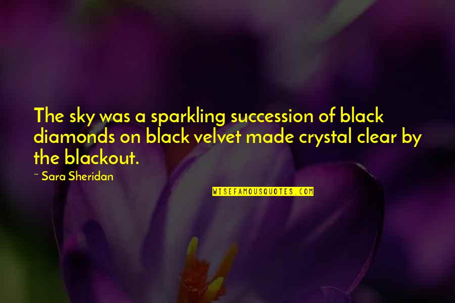 Wartime Quotes By Sara Sheridan: The sky was a sparkling succession of black