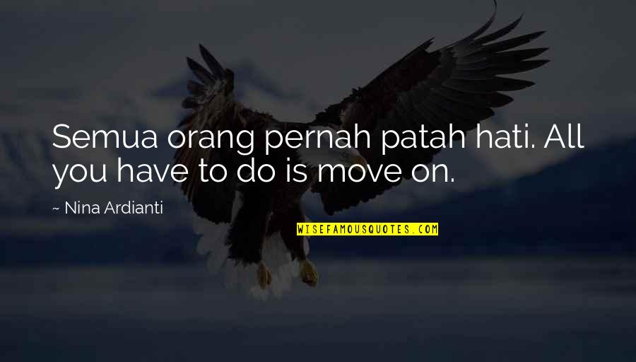 Wartman Store Quotes By Nina Ardianti: Semua orang pernah patah hati. All you have Wartman Store Quotes By Nina Ardianti: Semua orang pernah patah hati. All you have