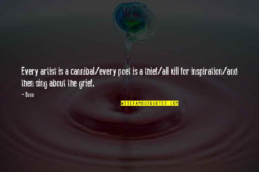 Wartosci W Zyciu Czlowieka Quotes By Bono: Every artist is a cannibal/every poet is a