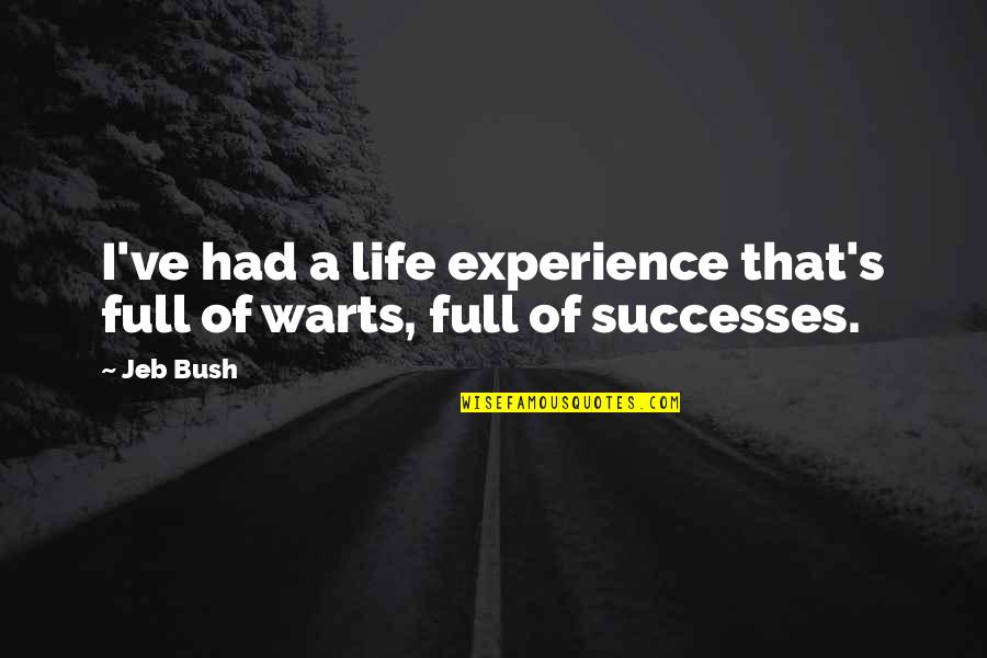 Warts Quotes By Jeb Bush: I've had a life experience that's full of