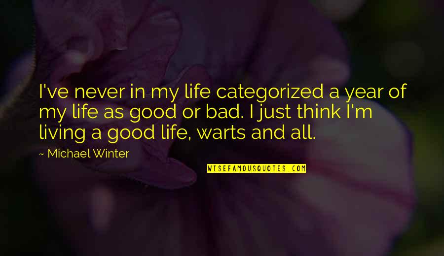 Warts Quotes By Michael Winter: I've never in my life categorized a year