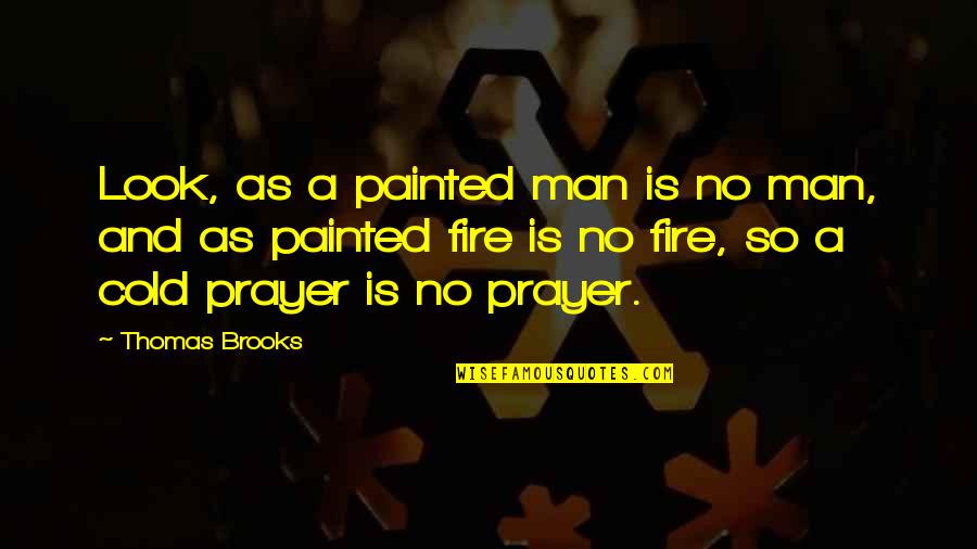 Warungjav Quotes By Thomas Brooks: Look, as a painted man is no man, Warungjav Quotes By Thomas Brooks: Look, as a painted man is no man,