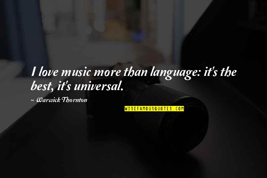 Warwick All Quotes By Warwick Thornton: I love music more than language: it's the