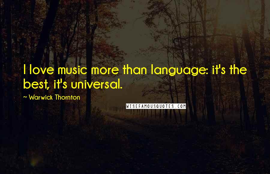 Warwick Thornton quotes: I love music more than language: it's the best, it's universal.